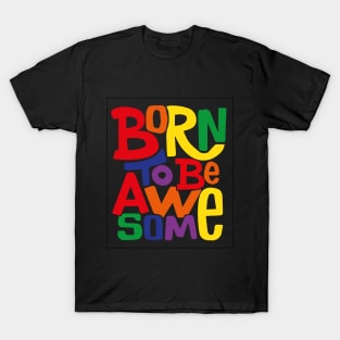 Born To be Awesome T-Shirt